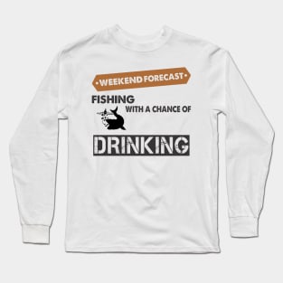 fishing with a chance of drinking Long Sleeve T-Shirt